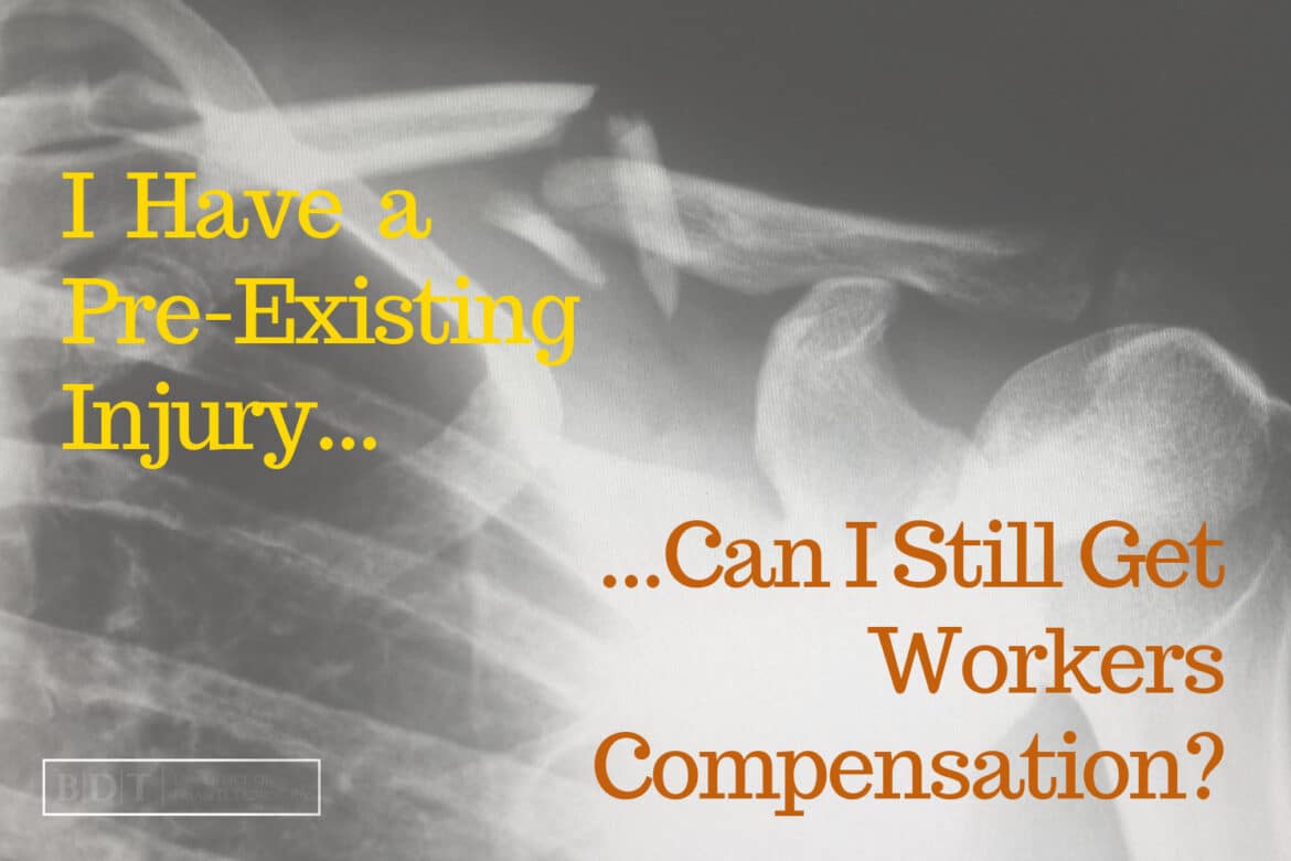 I Have a Pre-Existing Injury...Can I Still Get Workers Compensation?