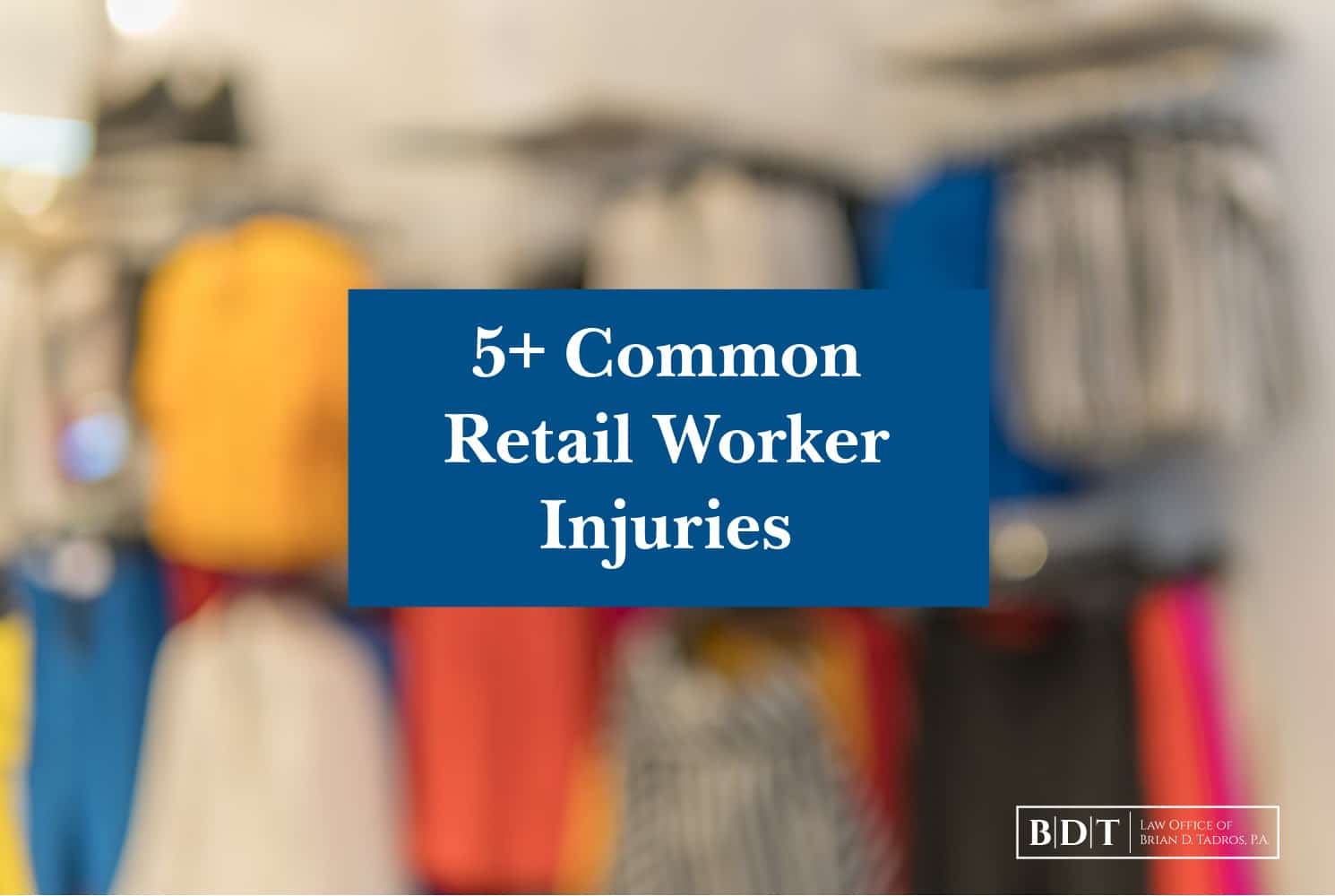 5+ Common Retail Worker Injuries - BDT Law Firm